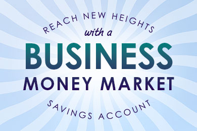 Reach new heights with a Business Money Market Savings account