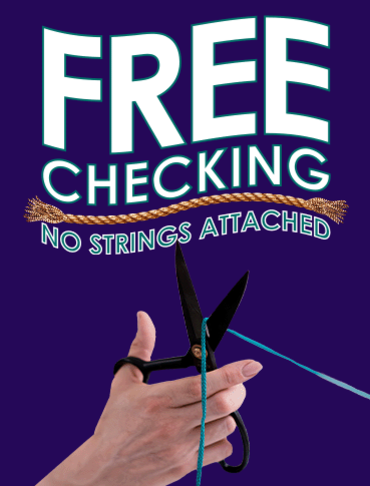 Cut the fees with a Free Checking Account, no strings attached!
