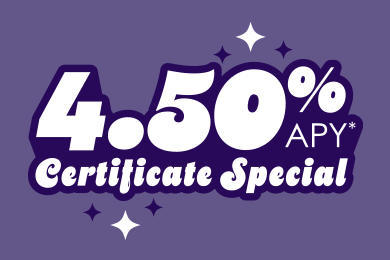 Get 4.50% APY* with a 13 month term and $500 minimum deposit.